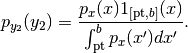 p_{y_2}(y_2) = \frac{p_x(x)1_{[\text{pt}, b]}(x)}{\int_{\text{pt}}^b p_x(x')dx'}.