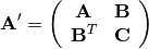 \mathbf{A}' = \left(\begin{array}{cc}\mathbf{A}& \mathbf{B}\\
\mathbf{B}^T & \mathbf{C} \end{array}\right)