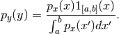 p_y(y) = \frac{p_x(x)1_{[a, b]}(x)}{\int_a^b p_x(x')dx'}.